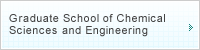 Graduate School of Chemical Science and Engineering